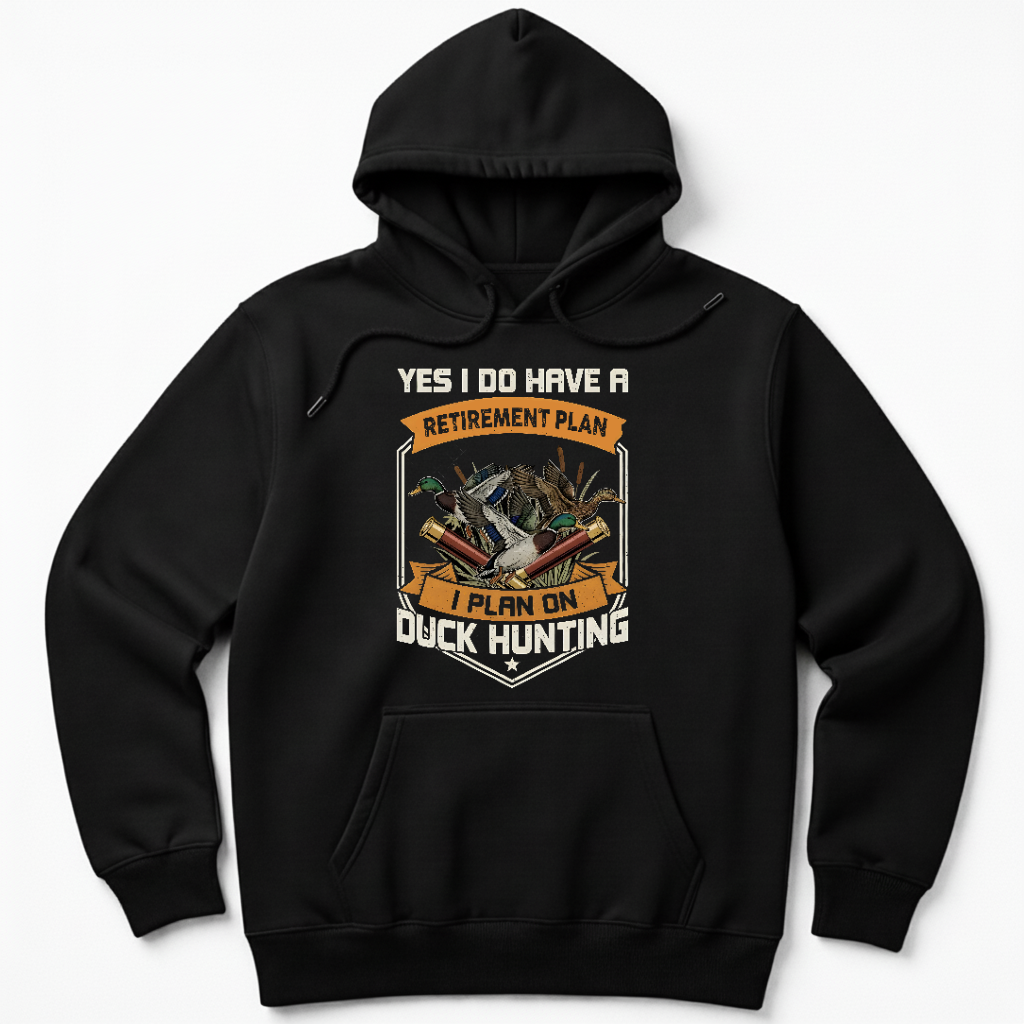 Yes I Do Have A Retirement Plan I Plan On Duck Hunting